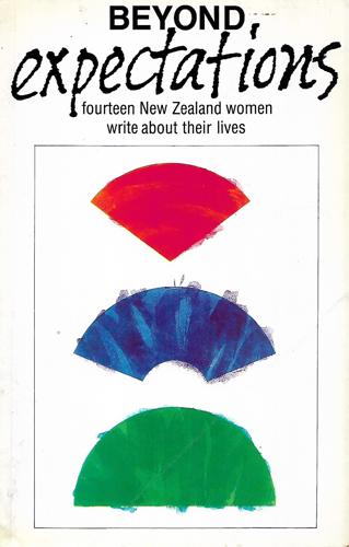 Beyond Expectations: Fourteen New Zealand Women Write About Their Lives by Margaret Clark