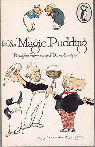The Magic Pudding - Being The Adventures Of Bunyip Bluegum And His Friends Bill Barnacle & Sam Sawnoff by Norman Lindsay