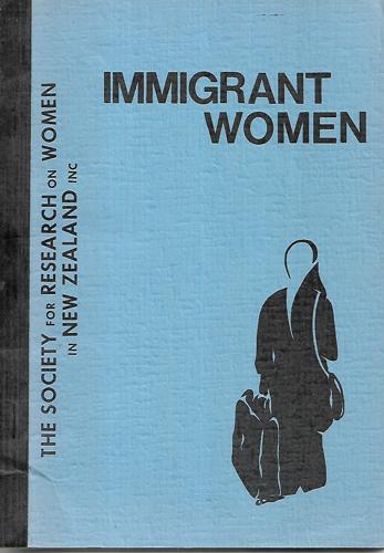 Immigrant Women: a Survey of Sixty-Two Immigrant Women in Christchurch