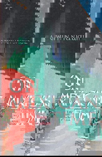 On Mexican Time - A New Life In San Miguel by Tony Cohan