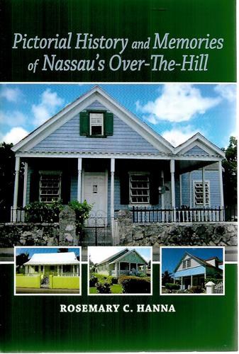 Pictorial History And Memories Of Nassau's Over-The-Hill by Rosemary C. Hanna