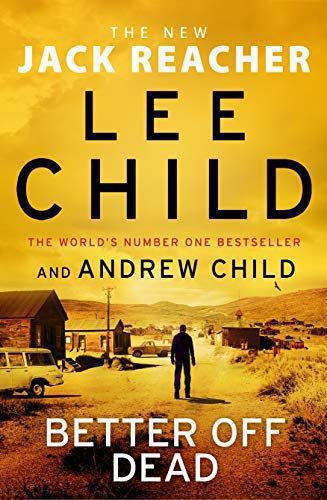 Better Off Dead by Andrew Child and Lee Child