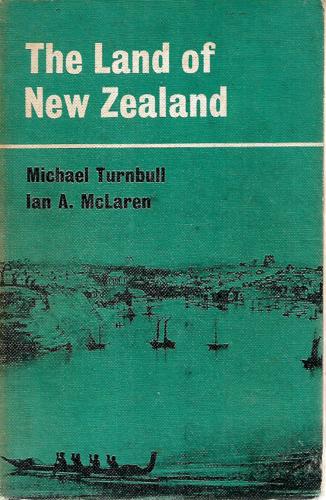 The Land of New Zealand by Ian A. McLaren and Michael Turnbull
