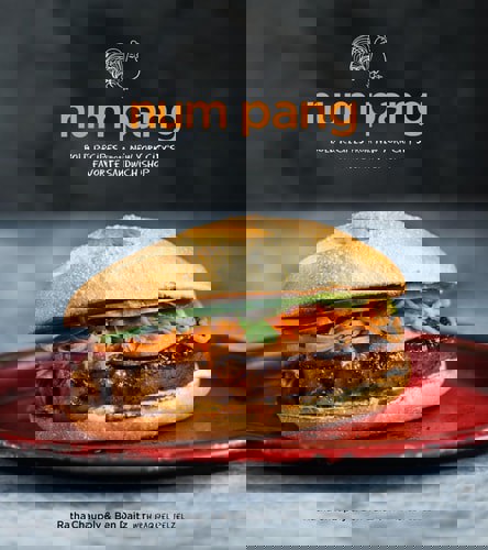 Num Pang : More Than 100 Big & Bold Recipes From New York City's Cult-Favorite Sandwich Shop by Ratha Chaupoly and Ben Diatz