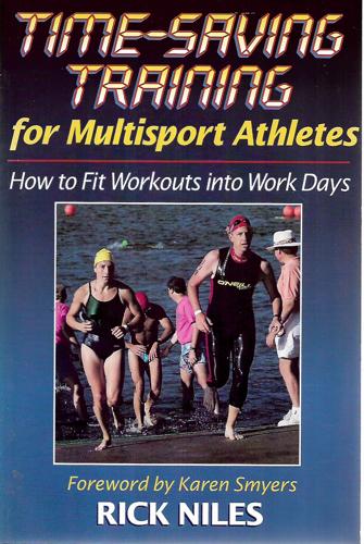 Time-Saving Training For Multisport Athletes by Rick Niles