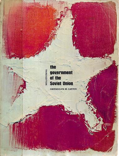 The Government Of The Soviet Union by Gwendolen Margaret Carter