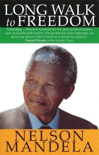 Long Walk To Freedom - the Autobiography of Nelson Mandela by Nelson Mandela