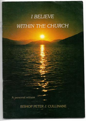 I Believe Within The Church: A Personal Witness by Peter J. Cullinane