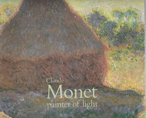 Claude Monet, Painter of Light by Auckland City Art Gallery and John House and Claude Monet and Virginia Spate