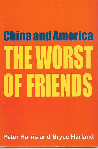 China And America: The Worst Of Friends by Bryce Harland and Peter Harris