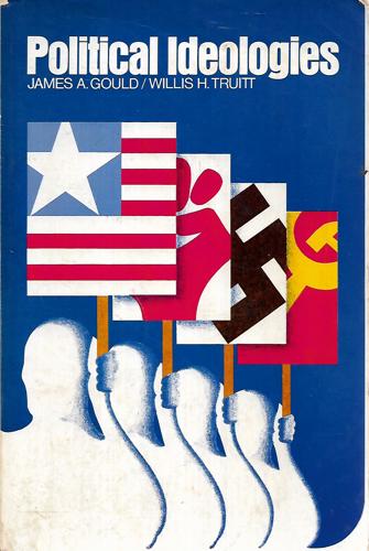 Political Ideologies by James A. Gould and Willis H. Truitt
