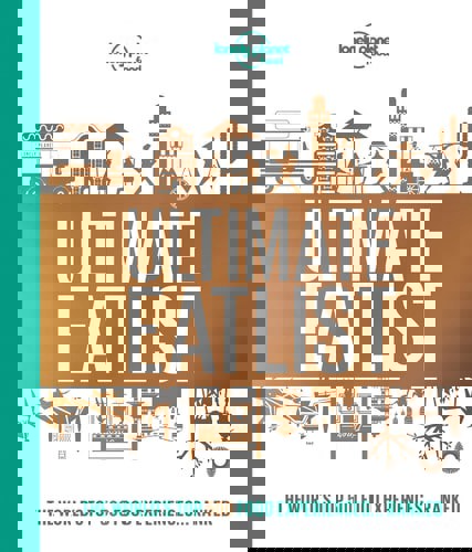 Lonely Planet's Ultimate Eatlist - The World's Top 500 Food Experiences..Ranked by Lonely Planet