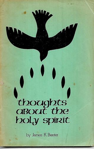 Thoughts About The Holy Spirit by James K. Baxter