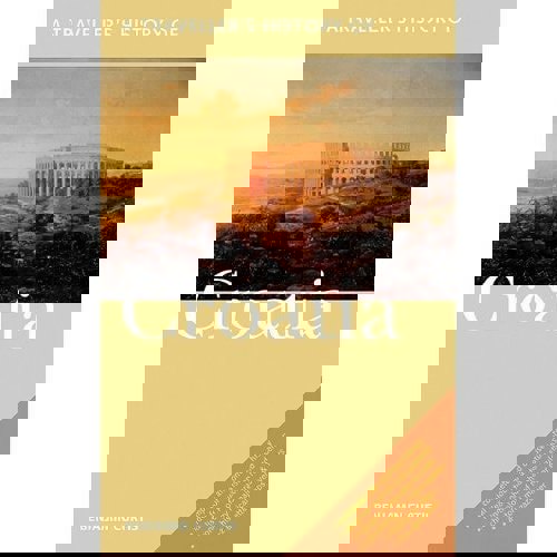 Traveller's History Of Croatia by Benjamin Curtis