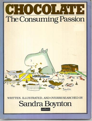 Chocolate. the Consuming Passion by Sandra Boynton