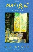 The Matisse Stories by A. S. Byatt