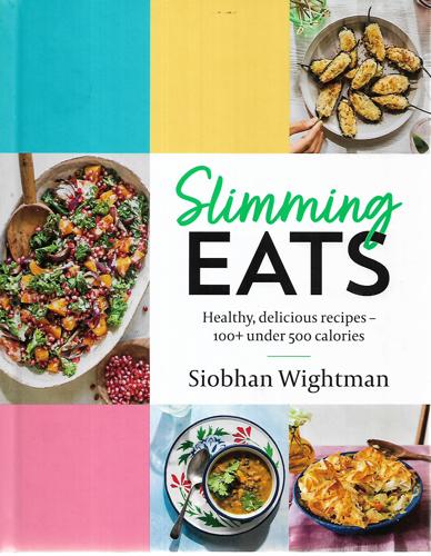 Slimming Eats: Healthy, Delicious Recipes - 100+ Under 500 Calories by Siobhan Wightman