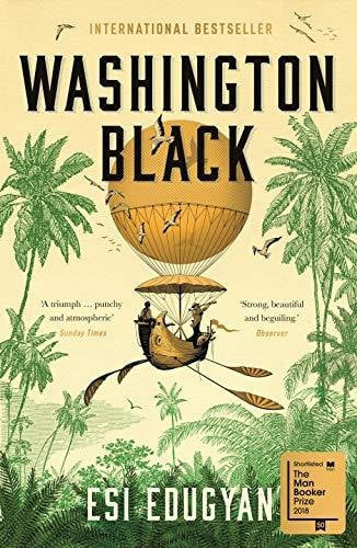 Washington Black: A Novel by Esi Edugyan