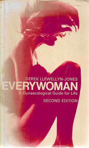 Everywoman: A Gynaecological Guide For Life by Derek Llewellyn-Jones