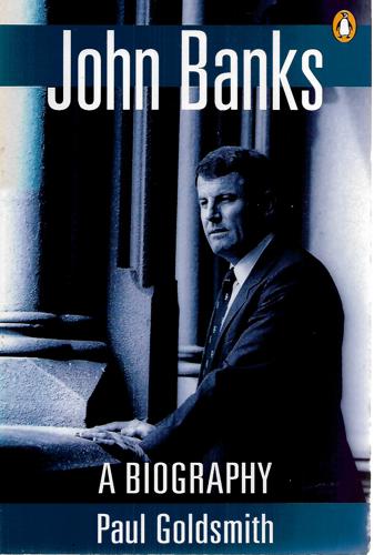 John Banks: A Biography by Paul Goldsmith