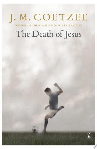 The Death Of Jesus by J. M. Coetzee