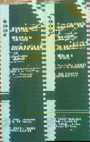 Diagnosing And Changing Organizational Culture by Kim S. Cameron