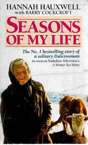 Seasons Of My Life: The Story Of A Solitary Daleswoman by Barry Cockcroft and Hannah Hauxwell