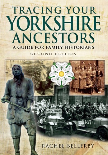 Tracing Your Yorkshire Ancestors: A Guide For Family Historians by Rachel Bellerby