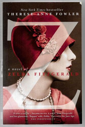Z: A Novel Of Zelda Fitzgerald by Therese Fowler