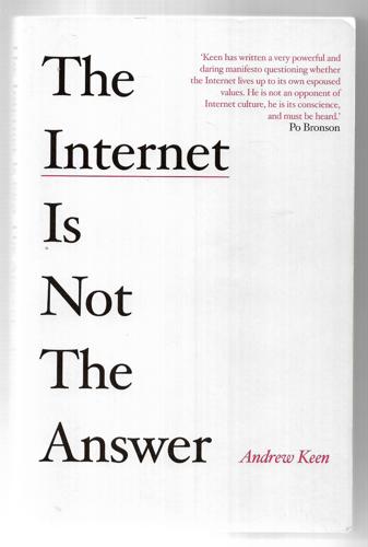 The Internet Is Not The Answer by Andrew Keen