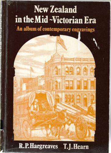 New Zealand In The Mid-Victorian Era: An Album Of Contemporary Engravings by R. P. Hargreaves