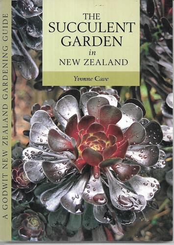 The Succulent Garden in New Zealand by Yvonne Cave