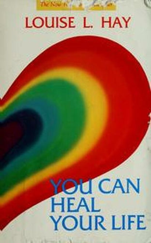 You Can Heal Your Life by Louise Hay