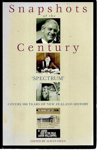 Snapshots Of The Century: Spectrum Covers 100 Years Of New Zealand History by Alwyn Owen