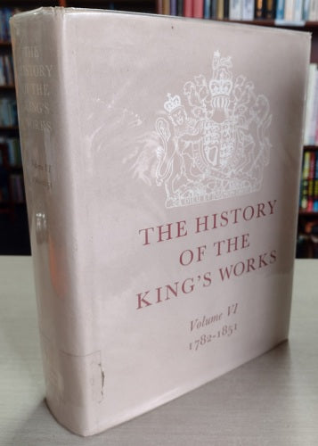 The History Of The King's Works, Vol.6, 1782-1851 by J. Mordaunt Crook and M. H. Port