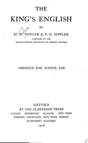 The King's English Abridged For School Use by Francis George Fowler and Henry Watson Fowler