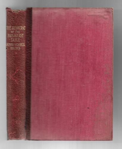Autocrat Of The Breakfast Table by Oliver Wendell Holmes