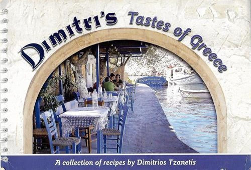 Dimitri's - Tastes Of Greece: A Collection Of Recipes by Dimitrios Tzanetis