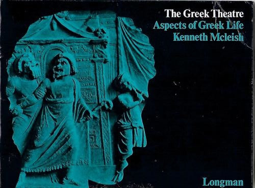 The Greek Theatre by Kenneth McLeish