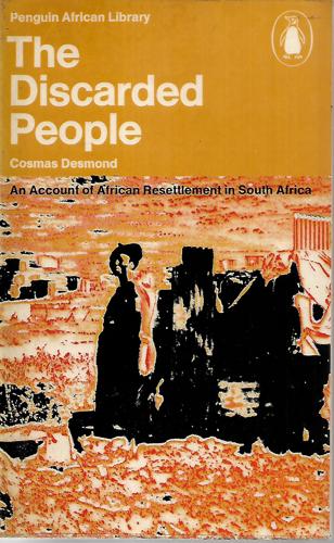 The Discarded People: An Account Of African Resettlement In South Africa by Cosmas Desmond