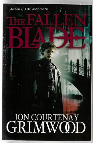 The Fallen Blade: Act One Of The Assassini by Jon Courtenay Grimwood