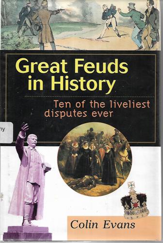 Great Feuds In History: Ten Of The Liveliest Disputes Ever by Colin Evans