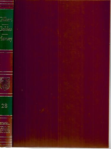 Great Books of the Western World 28 : Gilbert, Galileo, Harvey by Galileo Galilei and William Gilbert and William Harvey