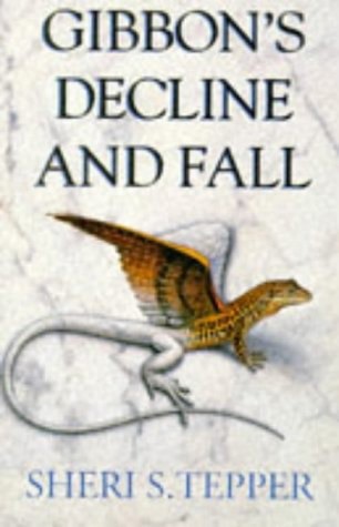 Gibbon's Decline And Fall by Sheri S. Tepper
