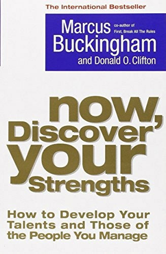 Now, Discover Your Strengths by Marcus Buckingham and Donald O. Clifton