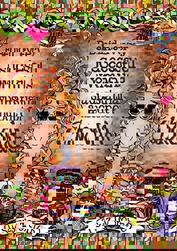 Behind Every Successful Woman Is A Substantial Amount Of Chocolate by Suzy Toronto