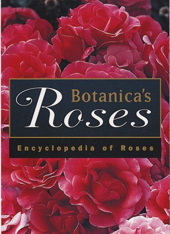 Botanica's Roses - the Encyclopedia of Roses