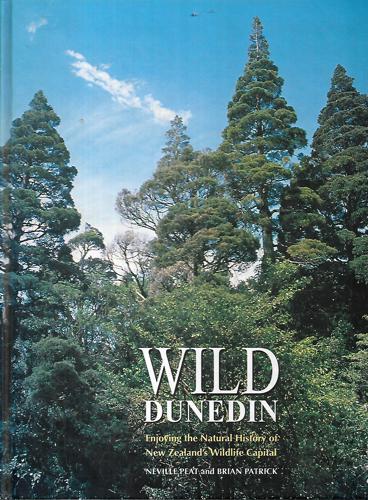 Wild Dunedin by Brian Patrick and Neville Peat