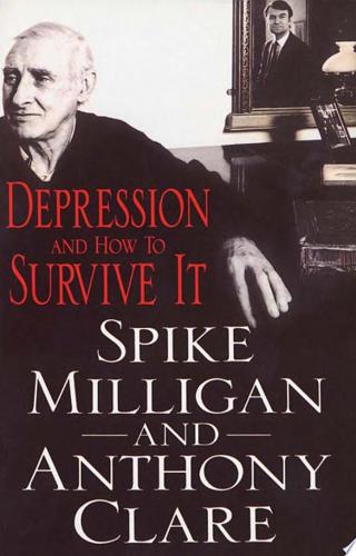 Depression And How To Survive It by Anthony Clare and Spike Milligan