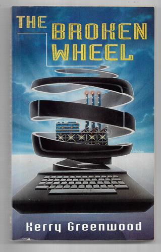 The Broken Wheel by Kerry Greenwood